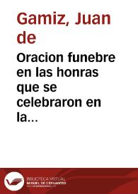 Oracion funebre en las honras que se celebraron en la Santa Metropolitana, y Patriarchal Iglesia de Sevilla al Señor D. Juan de Urbina ... el dia 1...