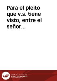 Para el pleito que v.s. tiene visto, entre el señor Fiscal de Cruzada, y Domingo Grillo, y Ambrosio Lomelin, sobre el rescuentro y compensacion que...