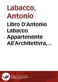Libro D'Antonio Labacco Appartenente All'Architettvra, Nel Qval Si Figvrano Alcvne Notabili Antiqvita Di Roma