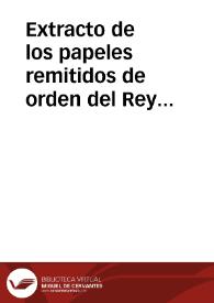Extracto de los papeles remitidos de orden del Rey nuestro señor, por la via reservada a la junta de ministros y theologos, mandada formar para el...
