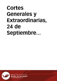 Cortes Generales y Extraordinarias, 24 de Septiembre de 1810 : noticias y sucesos dignos de mención referentes a esta época