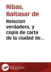 Relacion verdadera, y copia de carta de la ciudad de Neopolis en el Imperio de Alemania por un Cauallero Español, y assistente en aquella ciudad, á...