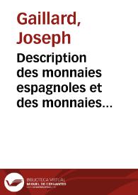 Description des monnaies espagnoles et des monnaies étrangères qui ont eu cours en Espagne, depuis les temps les plus reculés jusqu'a nos jours,...