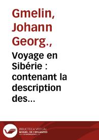 Voyage en Sibérie : contenant la description des moeurs & usages des peuples de ce Pays, le cours des rivieres considérables, la situation des...