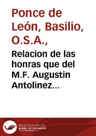 Relacion de las honras que del M.F. Augustin Antolinez Arçobispo de Santiago se celebraron en el Monasterio de S. Augustin de Salamanca y el Sermon...