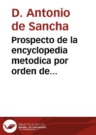 Prospecto de la encyclopedia metodica por orden de materias, compuesta en frances por una sociedad de sabios ...
