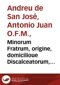 Minorum Fratrum, origine, domicilioue Discalceatorum, attramento & sanguine scriptorum bibliotheca pro supplemento vuadingianae ...