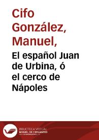 El español Juan de Urbina, ó el cerco de Nápoles