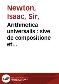 Arithmetica universalis : sive de compositione et resolutione arithmetica liber