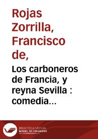 Los carboneros de Francia, y reyna Sevilla : comedia famosa