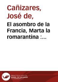 El asombro de la Francia, Marta la romarantina : Comedia famosa.  :