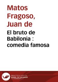 El bruto de Babilonia : comedia famosa
