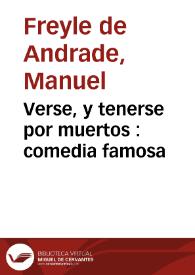 Verse, y tenerse por muertos : comedia famosa