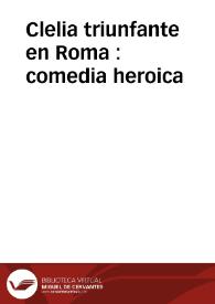 Clelia triunfante en Roma : comedia heroica