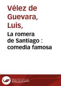 La romera de Santiago : comedia famosa