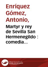 Martyr y rey de Sevilla San Hermenegildo : comedia famosa [entre 1724-1756]