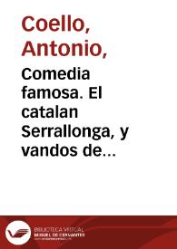 Comedia famosa. El catalan Serrallonga, y vandos de Barcelona