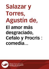 El amor más desgraciado, Cefalo y Procris : comedia famosa