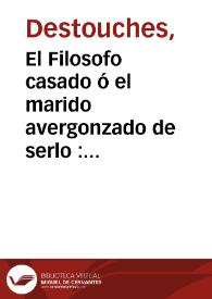 El Filosofo casado ó el marido avergonzado de serlo : en cinco actos