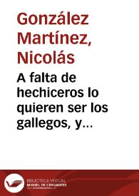 A falta de hechiceros lo quieren ser los gallegos, y asombro de Salamanca : comedia famosa