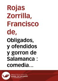 Obligados, y ofendidos y gorron de Salamanca : comedia famosa