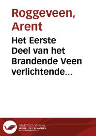 Het Eerste Deel van het Brandende Veen verlichtende alle de vaste Kust ende Eylanden van geheel West-Indien beginnende van de linie aequinoctiael,...