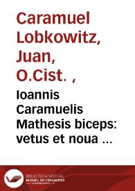 Ioannis Caramuelis Mathesis biceps: vetus et noua ...
