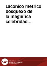 Laconico metrico bosquexo de la magnifica celebridad con que la Muy Noble, y Muy Leal Ciudad de Seuilla solemnizó la plausible aclamacion de Nro....