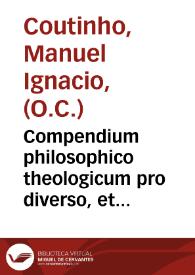 Compendium philosophico theologicum pro diverso, et eodem ad tyrones bacconistas utilissimum : juxta scripta doctoris resoluti Joannis  Bacconi...