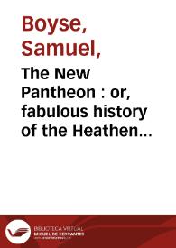 The New Pantheon : or, fabulous history of the Heathen Gods, goddesses, heroes, etc...