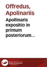 Apollinaris expositio in primum posteriorum Aristotelis cum questionibus eiusdem