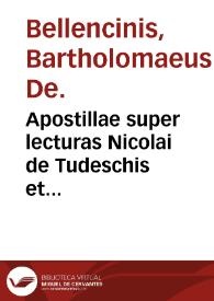 Apostillae super lecturas Nicolai de Tudeschis et Antonii de Butrio ad libros Decretalium.