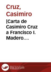 [Carta de Casimiro Cruz a Francisco I. Madero. Trinidad (E.U.A.), 10 de abril de 1911]