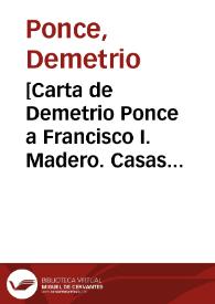 [Carta de Demetrio Ponce a Francisco I. Madero. Casas Grandes (Chihuahua), 17 de abril de 1911]