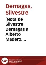 [Nota de Silvestre Dernagas a Alberto Madero. Chihuahua]