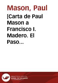 [Carta de Paul Mason a Francisco I. Madero. El Paso (E.U.A.), 24 de abril de 1911]