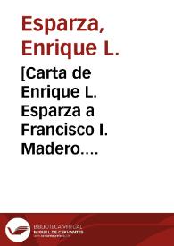[Carta de Enrique L. Esparza a Francisco I. Madero. Texas (E.U.A.), 28 de abril de 1911]