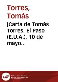 [Carta de Tomás Torres. El Paso (E.U.A.), 10 de mayo de 1911]