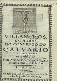Villancicos cantados no Convento do Calvario dia de S. Anna na profissão de Sor Anna da Conceição minima filha de S. Fra[n]cisco