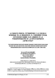 La tarjeta postal fotográfica y la escuela misional en la Araucanía: el discurso visual capuchino sobre sus logros en la transformación de la niñez...