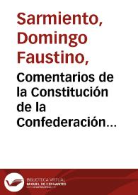 Comentarios de la Constitución de la Confederación Arjentina [sic] : con numerosos documentos ilustrativos del texto    