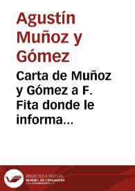 Carta de Muñoz y Gómez a F. Fita donde le informa haber recibido las pruebas de impresión de varios textos; copia un fragmento con una inscripción del libro de E. A. Rodríguez 