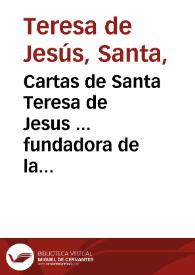 Cartas de Santa Teresa de Jesus ... fundadora de la Reforma de la Orden ... del Carmen,  de la Primitiva Observancia