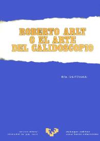 Roberto Arlt o el arte del calidoscopio