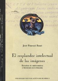 El resplandor intelectual de las imágenes. Estudios de emblemática y literatura novohispana