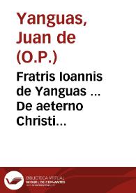 Fratris Ioannis de Yanguas ... De aeterno Christi sacerdotio et regia eius potestate libri tres...
