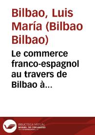 Le commerce franco-espagnol au travers de Bilbao à l'époque de l'empereur Charles Quint, 1544-1550