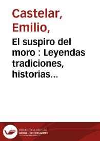 El suspiro del moro : Leyendas tradiciones, historias referentes a la conquista de Granada. Tomo 2
