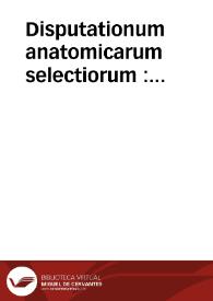 Disputationum anatomicarum selectiorum : volumen VII, Supplementum priorum voluminum
