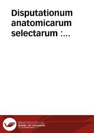 Disputationum anatomicarum selectarum : volumen I, Ad chylificationem